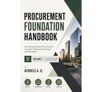 Procurement Foundation Handbook: A Practical Guide to Procurement Concepts, Terminology, Strategy and Principles