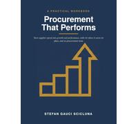 Procurement That Performs: How Any Owner or Manager Can Turn Supplier Spend Into Growth and Performance, Using AI Where It Earns Its Place, With No Procurement Team