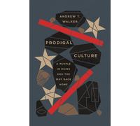 Prodigal Culture: A People in Ruins and the Way Back Home