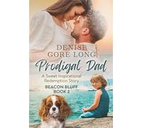 Prodigal Dad: A Sweet Inspirational Beacon Redemption Story