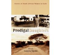 Prodigal Daughters: Stories of South African Women in Exile