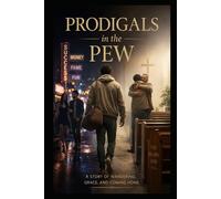 Prodigals in the Pew: Returning Home