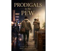Prodigals in the Pew: Returning Home