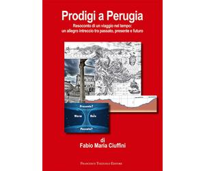 Prodigi a Perugia. Resoconto di un viaggio nel tempo: un allegro intreccio tra p