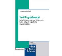 Prodotti agroalimentari. Metodi di assicurazione della qualità, forme di tutela e politiche di valorizzazione
