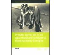 Prodotti carnei del Friuli dalla tradizione familiare ai riconoscimenti d'origine