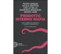 Prodotto interno mafia. Come la criminalità organizzata è diventata il sistema I