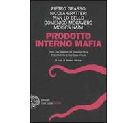 Prodotto interno mafia. Come la criminalità organizzata è diventata il sistema Italia