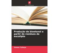 Produção de bioetanol a partir de resíduos de eucalipto