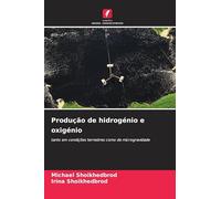 Produção de hidrogénio e oxigénio: tanto em condições terrestres como de microgravidade
