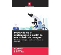 Produção de L-glutaminase a partir de um isolado de mangue: Estudos de otimização e estudos comparativos de mutações