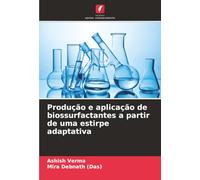 Produção e aplicação de biossurfactantes a partir de uma estirpe adaptativa