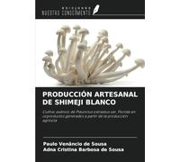 PRODUCCIÓN ARTESANAL DE SHIMEJI BLANCO: Cultivo axénico de Pleurotus ostreatus var. Florida en coproductos generados a partir de la producción agrícola
