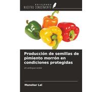 Producción de semillas de pimiento morrón en condiciones protegidas: Un enfoque noble