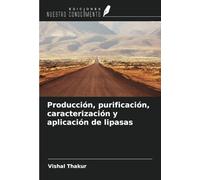 Producción, purificación, caracterización y aplicación de lipasas