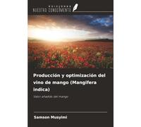 Producción y optimización del vino de mango (Mangifera indica): Valor añadido del mango
