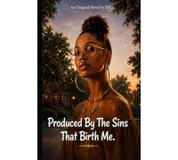 Produced By The Sins That Birth Me