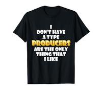 Producers Are The Only Thing I Like Musical Artist EDM DJ Maglietta