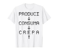 Produci Consuma Crepa - Grafica Punk Rock Alternativa Maglietta