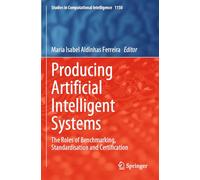 Producing Artificial Intelligent Systems: The Roles of Benchmarking, Standardisation and Certification