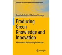Producing Green Knowledge and Innovation: A Framework for Greening Universities