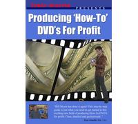 Producing How To Videos & DVDs For Profit.