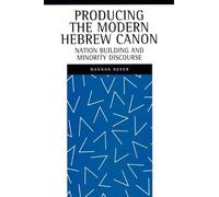 Producing the Modern Hebrew Canon: Nation Building and Minority Discourse