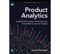 Product Analytics: Applied Data Science Techniques for Actionable Consumer Insights