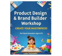 "Product Design & Brand Builder" Workshop: Create Your Masterpiece!: Dream It, Design It, Brand It! A Kid's Guide to Product Creation