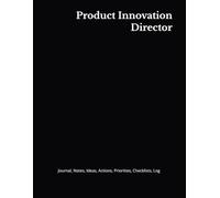 Product Innovation Director: Journal, Notes, Ideas, Actions, Priorities, Checklists, Log | Tool for Daily Goal Setting Tracker | Time Management | ... | Project Office Book Gifts for Meetings