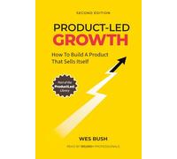 Product-Led Growth: How to Build a Product That Sells Itself