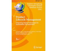 Product Lifecycle Management. Integrating Digital Technologies for Sustainability and Innovation: 21st Ifip Wg 5.1 International Conference, Plm 2024, ... 2024, Revised Selected Papers: 740
