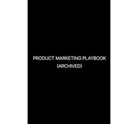 Product Marketing Playbook: The ultimate guide to narrative, positioning, & brand for B2B SaaS