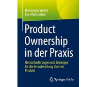 Product Ownership in Der Praxis: Herausforderungen Und Lösungen Für Die Verantwortung Über Ein Produkt