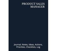 PRODUCT SALES MANAGER: Journal, Notes, Ideas, Actions, Priorities, Checklists, Log | Tool for Daily Goal Setting Tracker | Time Management | ... Journal Office Book Gifts for Meetings