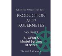 Production AI For Kubernetes - Volume 3: AI, GPUs & Model Serving at Scale