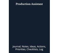 Production Assistant: Journal, Notes, Ideas, Actions, Priorities, Checklists, Log | Tool for Daily Goal Setting Tracker | Time Management | Performance Reviews | Project Office Book Gifts for Meetings