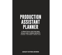 PRODUCTION ASSISTANT WORKBOOK: A Practical Log for Gigs, Goals, and Career Growth