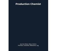 Production Chemist: Journal, Notes, Ideas, Actions, Priorities, Checklists, Milestones, Log | Daily Goals, Time Management & Notes Tool & To-Do List ... for Laboratory Gifts & Manufacturing Teams