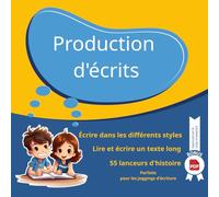 Production d'écrits: Cahier d’écriture. Outil pédagogique complet pour accompagner la production d’écrits en CE2, CM1, CM2. Idéal pour l’école et la maison.