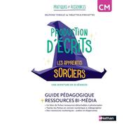 Production d'écrits CM Les apprentis sorciers: Guide pédagogique + ressources bi-média