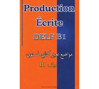 Production Écrite DELF B1: avec traduction en arabe