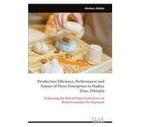 Production Efficiency, Performance and Impact of Dairy Enterprises in Hadiya Zone, Ethiopia: Evaluating the Role of Dairy Enterprises in Rural Economic Development