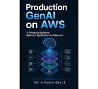 Production GenAI on AWS: A Technical Guide to Bedrock Application Architecture