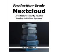 Production-Grade Nextcloud: Architecture, Security, Reverse Proxies, and Failure Recovery: 1