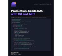Production-Grade RAG with C# and .NET: Building Retrieval-Augmented Generation Systems with C#, the Microsoft Agent Framework, and Azure