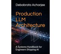 Production LLM Architecture: A Systems Handbook for Engineers Shipping AI