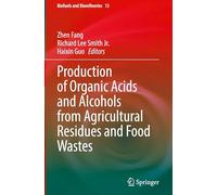Production of Organic Acids and Alcohols from Agricultural Residues and Food Wastes: 13