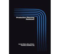Production Planning Assistant: Journal, Notes, Ideas, Actions, Priorities, Checklists, Log | Tool for Daily Goal Setting Tracker | Time Management | ... | Project Office Book Gifts for Meetings