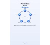 Production RAG Systems: Build Retrieval-Augmented AI That Answers From Your Data - and Doesn't Make Things Up (The GRASP Framework)